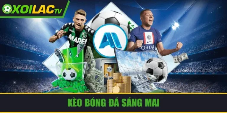 Kèo bóng đá sáng mai