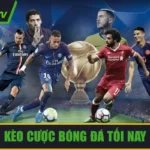 Kèo cược bóng đá tối nay