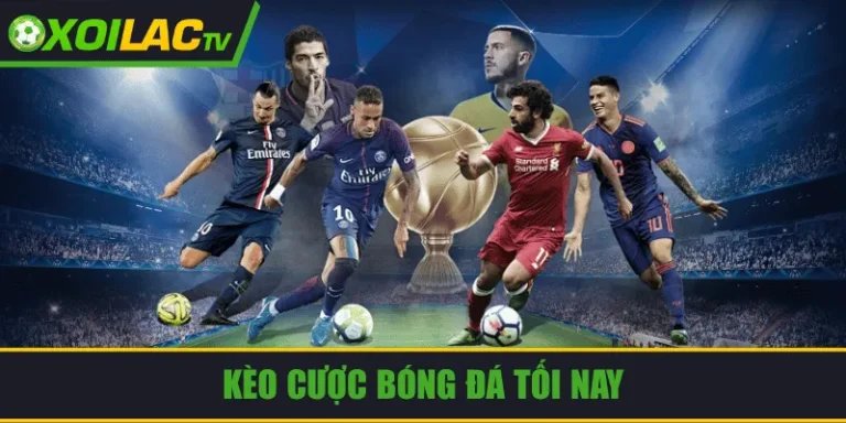 Kèo cược bóng đá tối nay